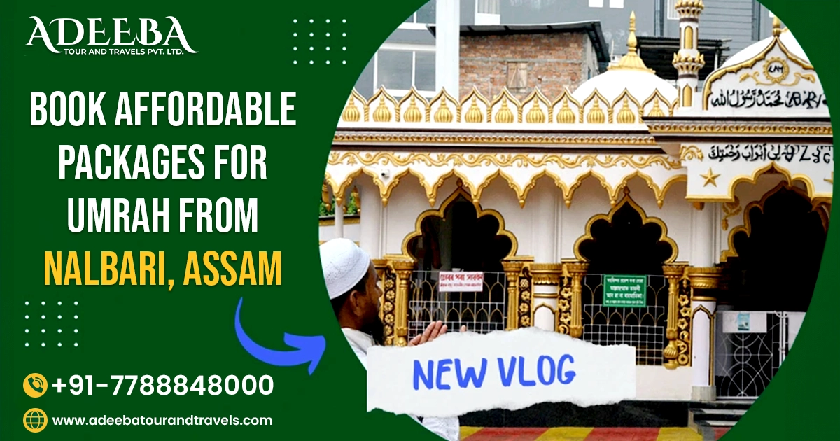 Book Affordable Packages For Umrah From Nalbari, Assam