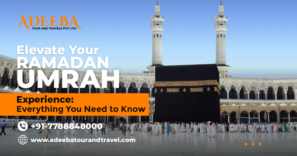 Elevate Your Ramadan Umrah Experience Everything You Need To Know