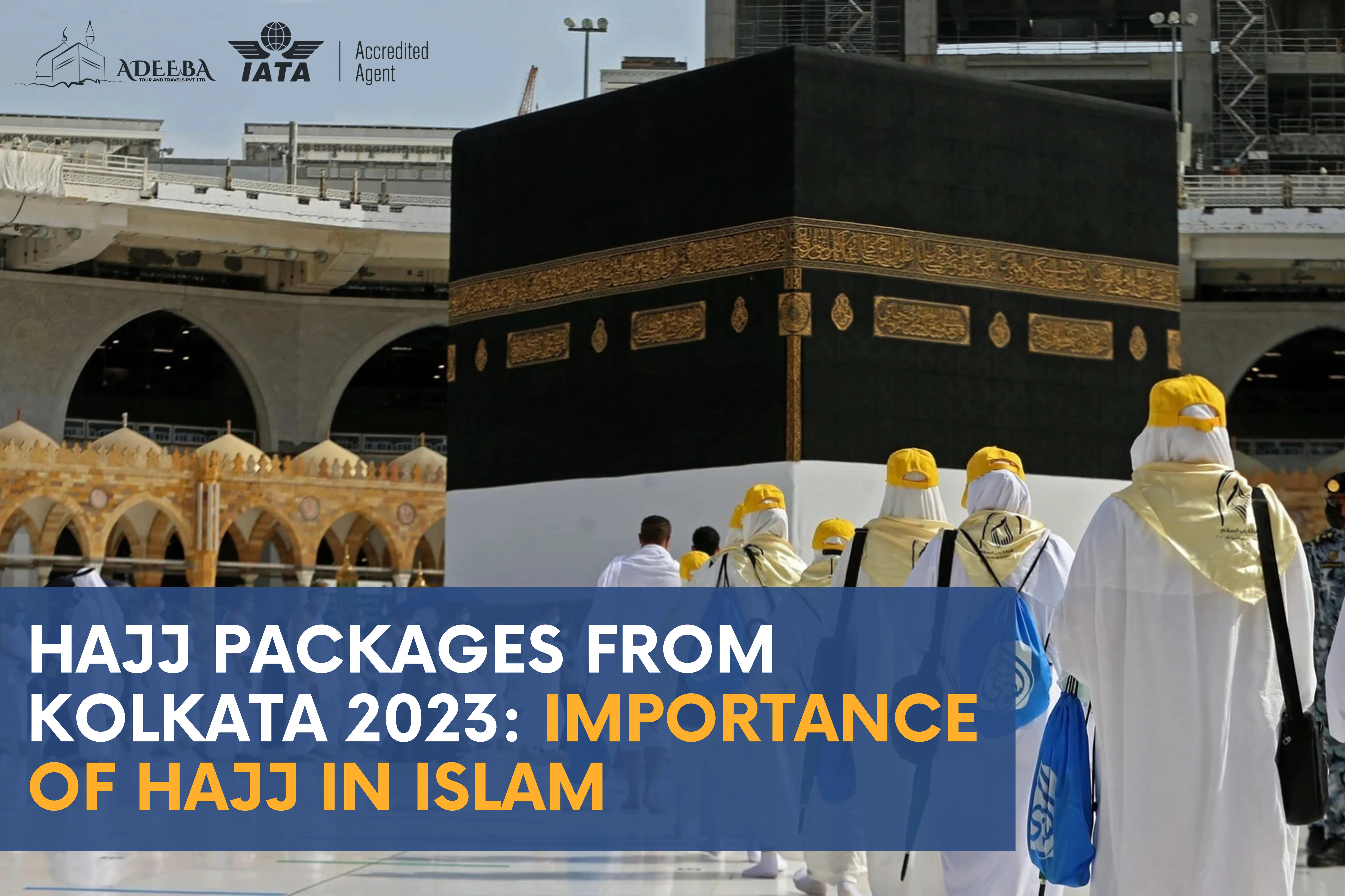 Hajj Packages From Kolkata 2023 Importance Of Hajj In Islam