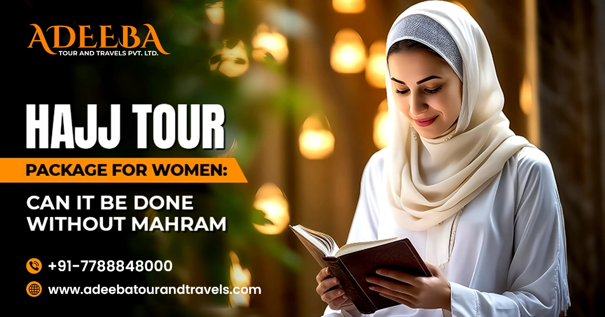 Hajj Tour Package For Women Can It Be Done Without Mahram