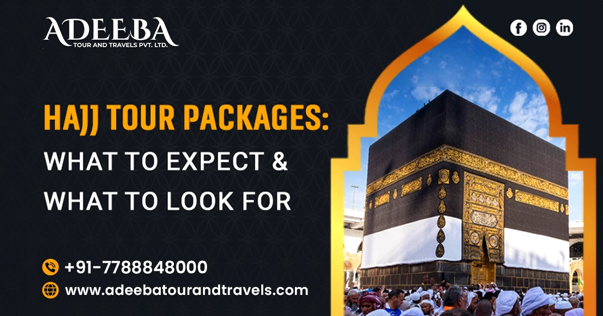 Hajj Tour Packages What To Expect And What To Look For