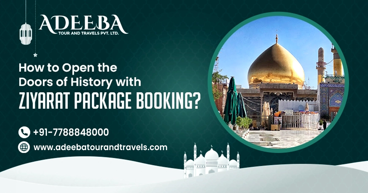 How To Open The Doors Of History With Ziyarat Package Booking Copy