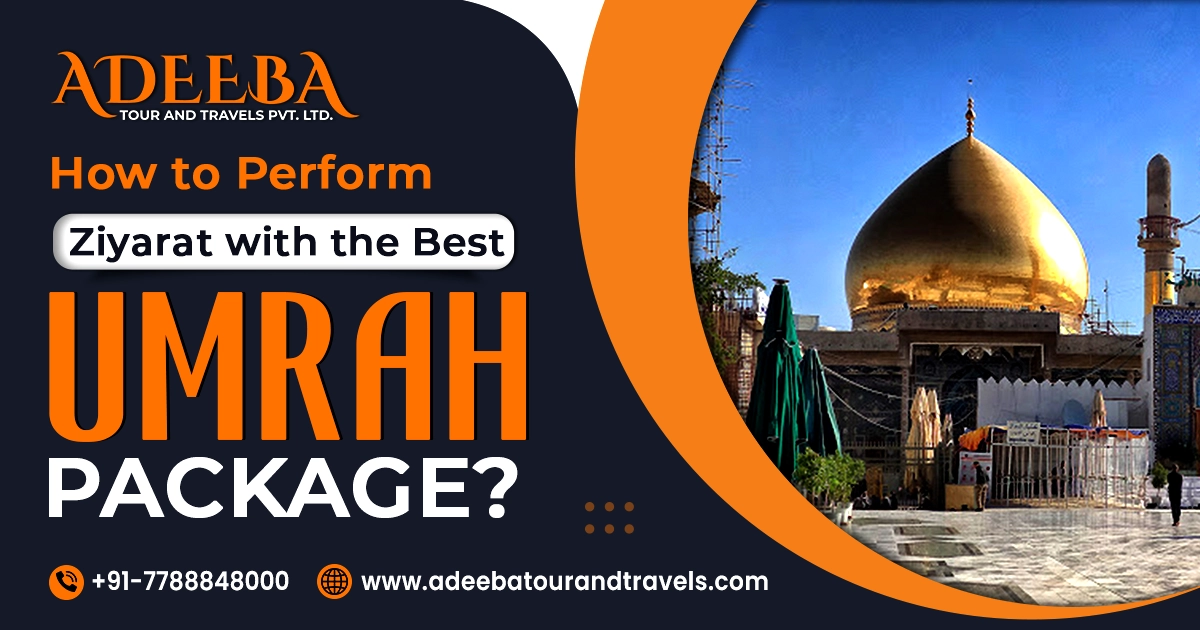 How To Perform Ziyarat With The Best Umrah Package