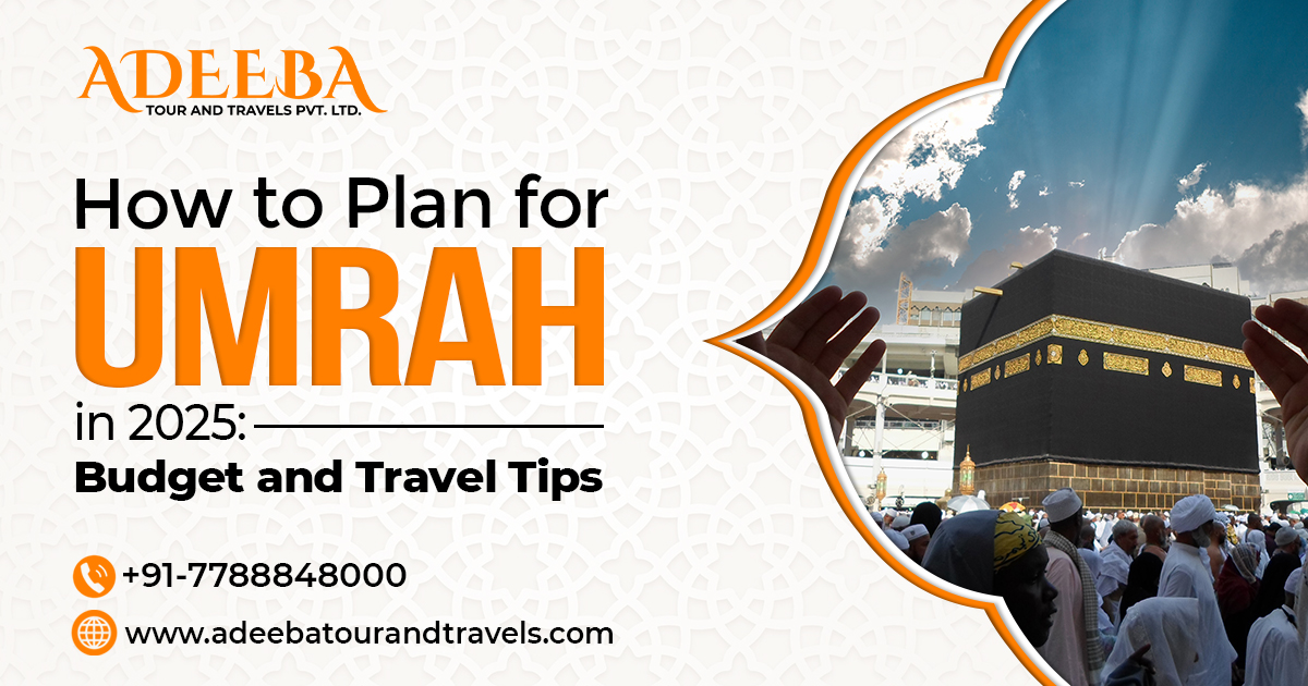 How To Plan For Umrah In 2025 Budget And Travel Tips