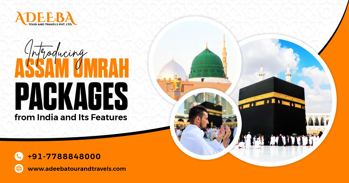 Introducing Assam Umrah Packages From India And Its Features