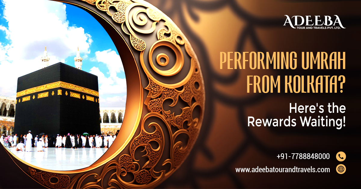 Performing Umrah From Kolkata Here's The Rewards Waiting