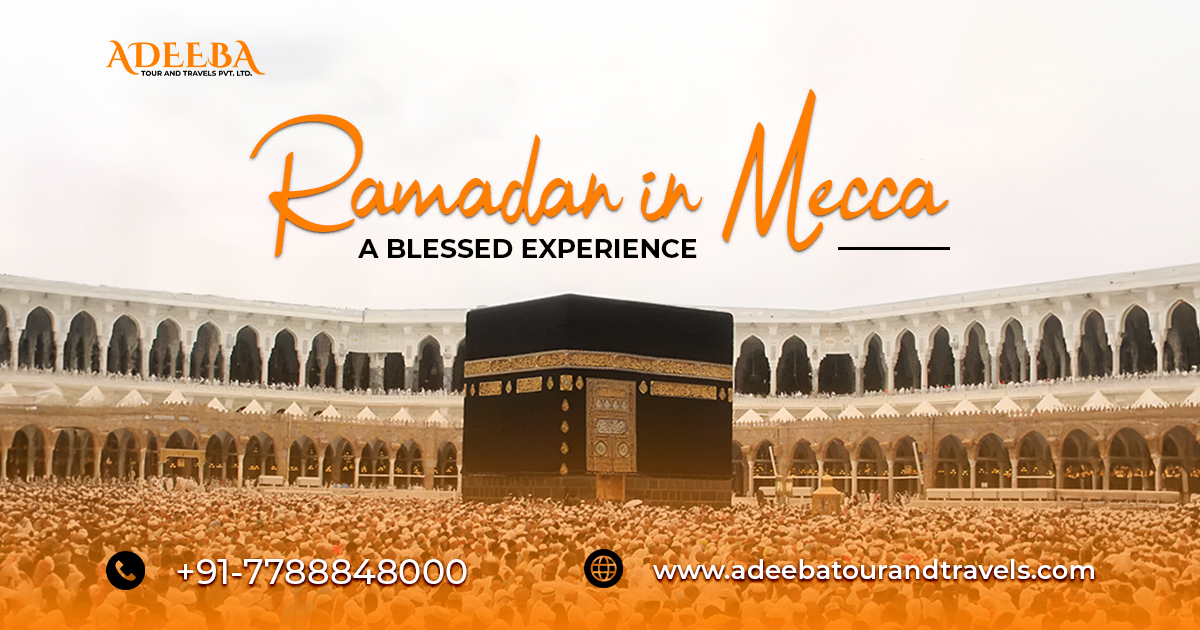 Ramadan In Mecca A Blessed Experience