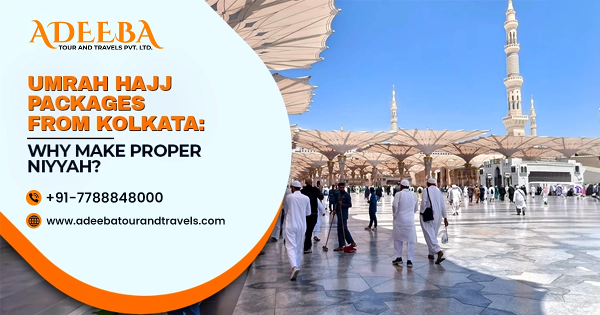 Umrah Hajj Packages From Kolkata Why Make Proper Niyyah