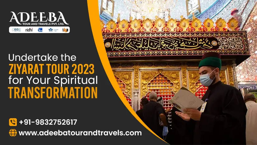 Undertake The Ziyarat Tour 2023 For Your Spiritual Transformation