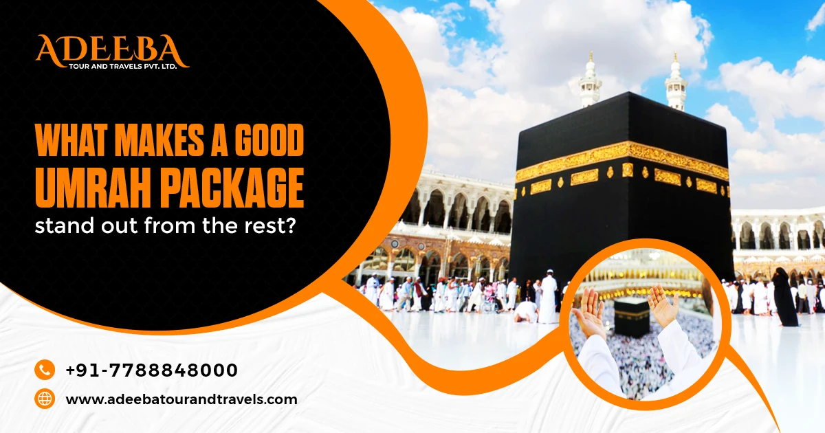 What Makes A Good Umrah Package Stand Out From The Rest