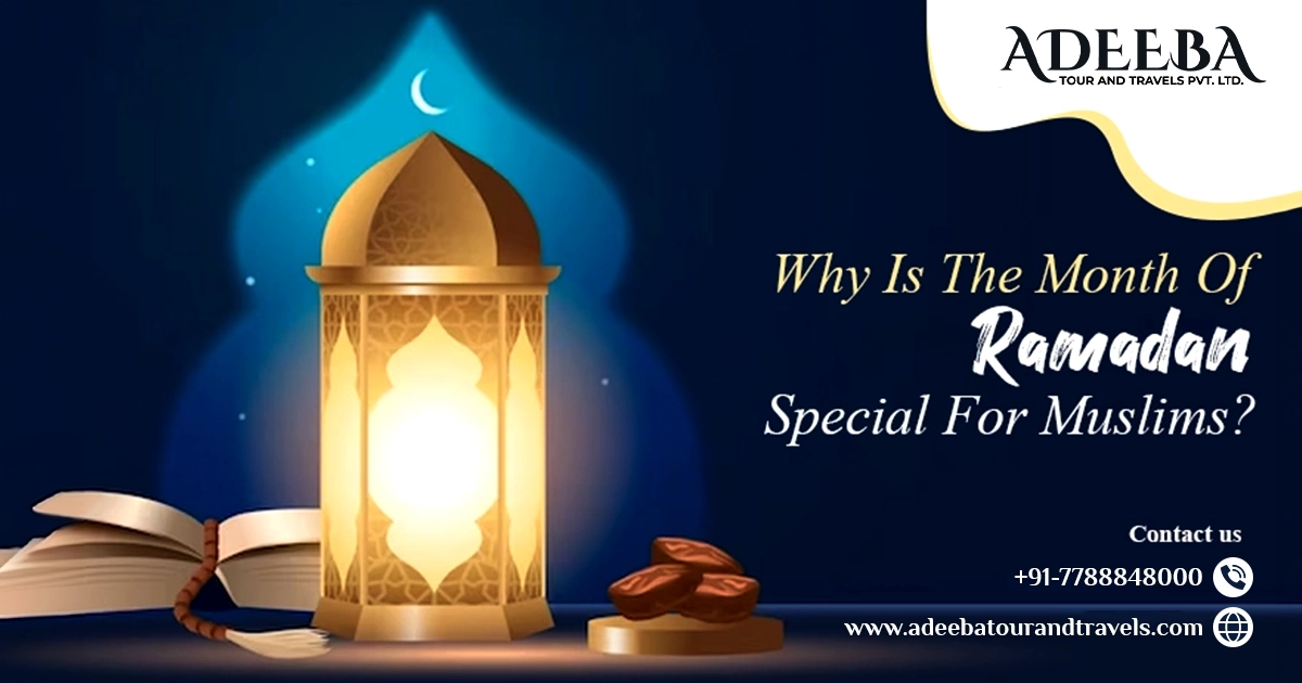 Why Is The Month Of Ramadan Special For Muslims